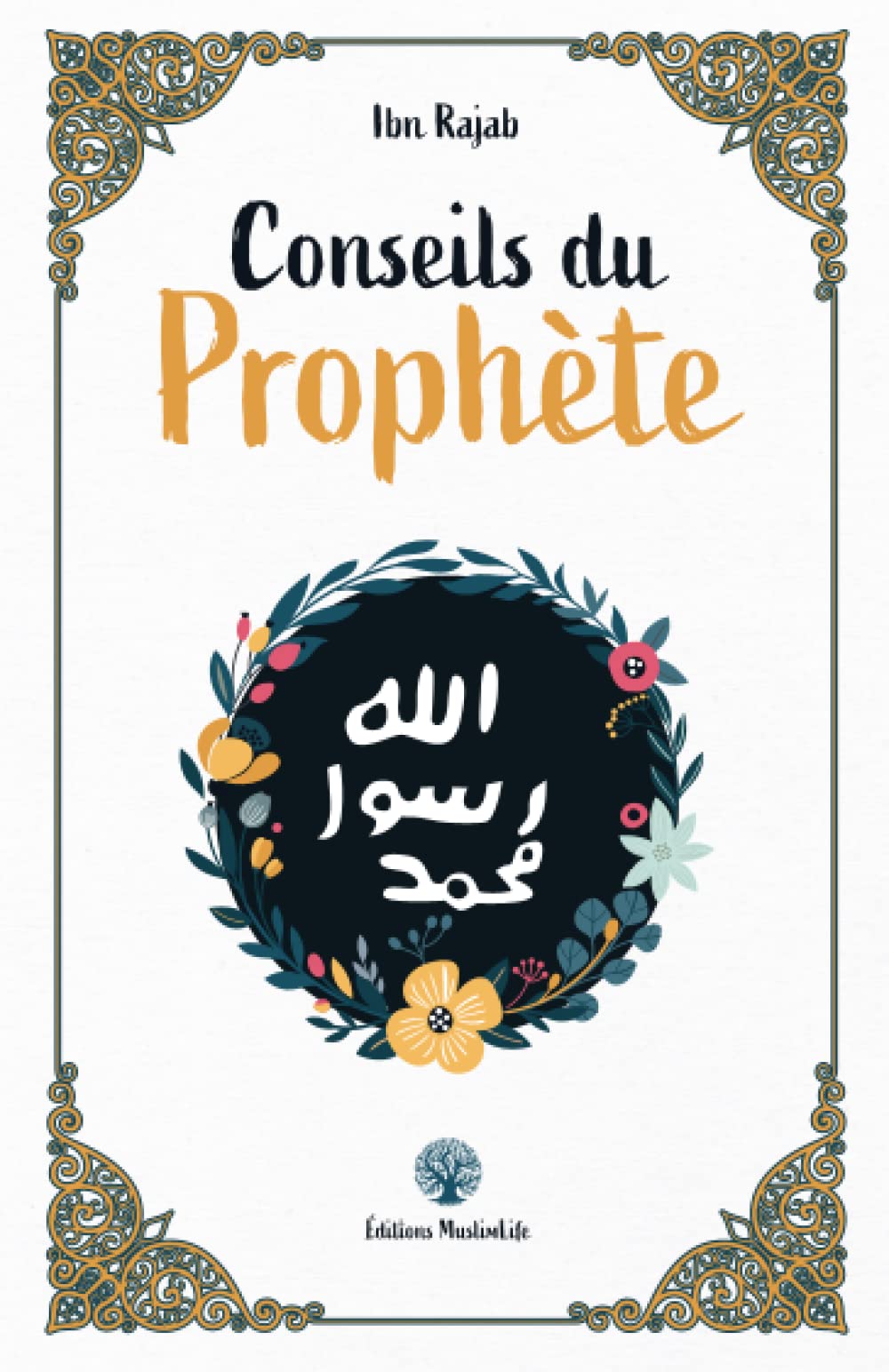 Conseils du Prophète - Ibn Rajab - Muslim Life - Livres par édition par MuslimLife disponible chez Al - imen