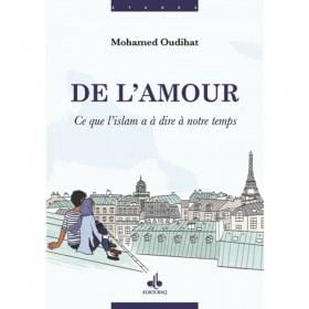 De l’amour : Ce que l’islam a d’essentiel à dire à notre temps Al Bouraq Livres > Islam > Introduction ou Nouveau Converti 9791022502443 Librairie Musulmane Al-imen