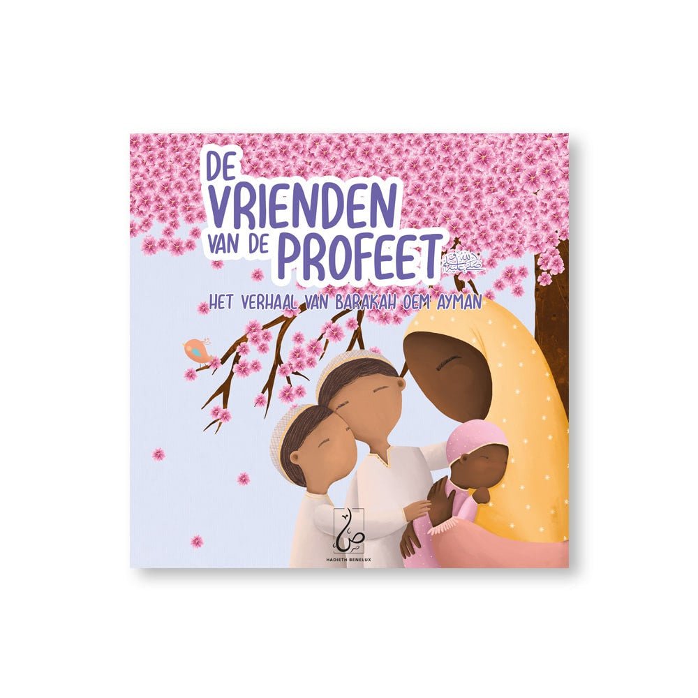 De Vrienden Van De Profeet ﷺ - Het Verhaal Van Barakah Oem Ayman - Livres NL par Hadieth Benelux disponible chez Al - imen