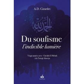 Du Soufisme, l'indicible lumière : Vingt années avec Cheikh El Mehdi à la Tariqâ Alawiya Al Bouraq Livre > Islam > Foi et Spiritualité 9791022502252 Librairie Musulmane Al-imen