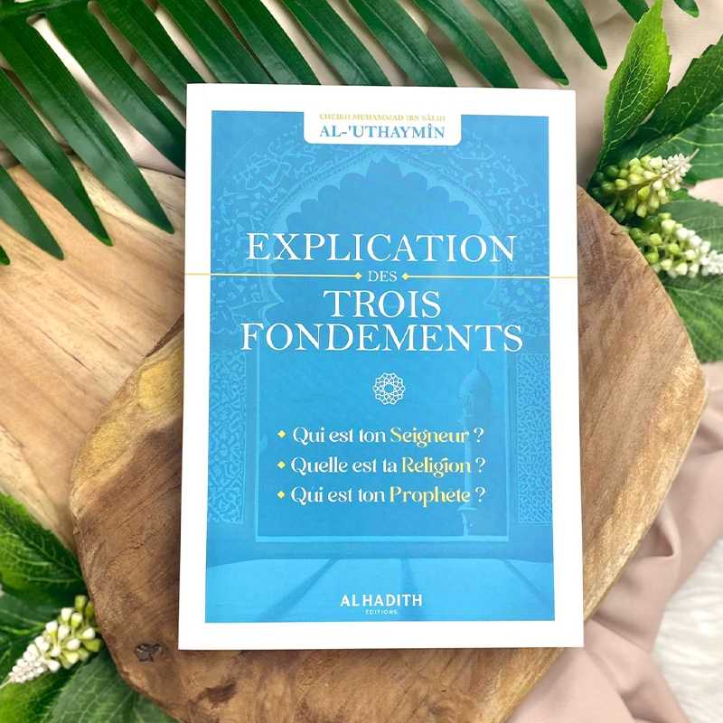 Explication des trois fondements - Cheikh Muhammad Al-'Uthaymin Al-Hadîth Livre > Islam > Tawhid / Aqidah (Croyance) 9782875452917 Librairie Musulmane Al-imen