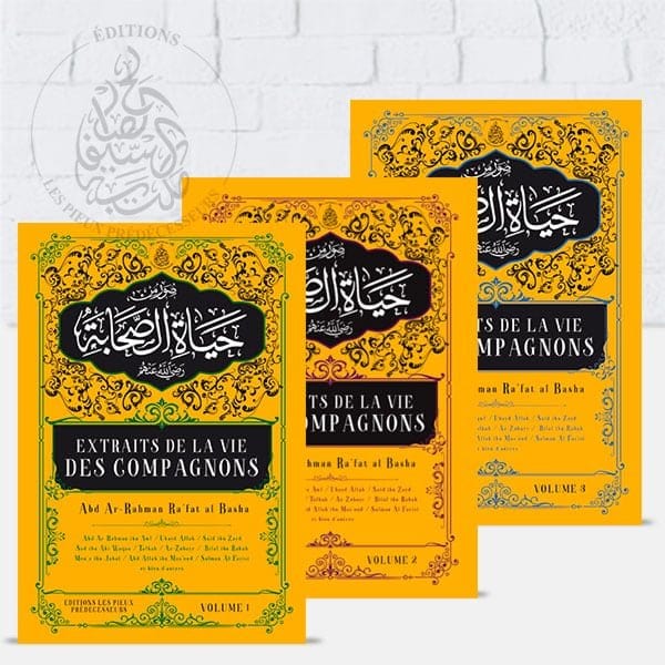 Extraits de la vie des compagnons (3 Volumes) Pieux Prédécesseurs Livre > Islam > Prophètes et Compagnons Volume 1 9782957495450 Librairie Musulmane Al-imen