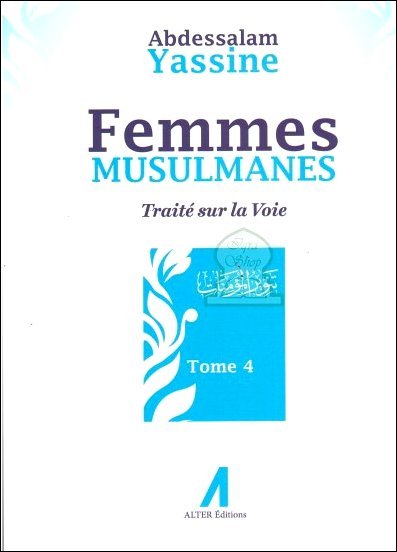 Femmes musulmanes : Traité sur la voie (Tome 4) Al - imen