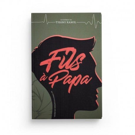 Fils à Papa - Ne Jamais Sous Estimer Son Destin - Thami Kamil Sana Livre Islam Mariage 9782957239016 Librairie Musulmane Al-imen