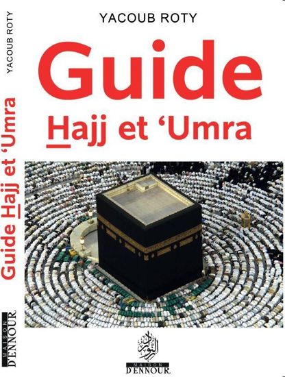 Guide Hajj et ‘Umra - Yacoub Roty Al - imen