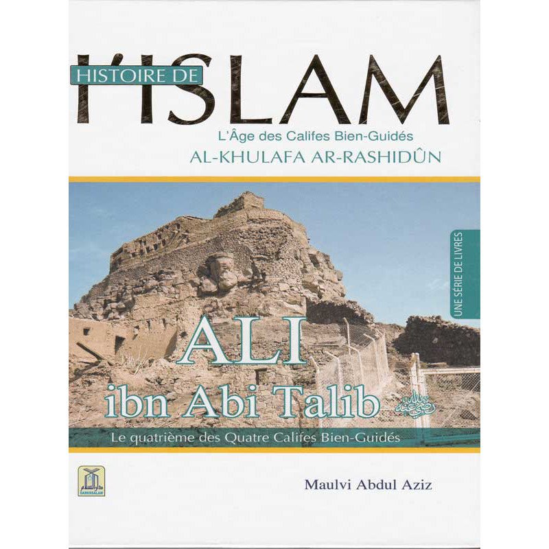 Histoire de l’Islam - L'âge des califes bien guidés - Ali Ibn Abi Talib Al - imen