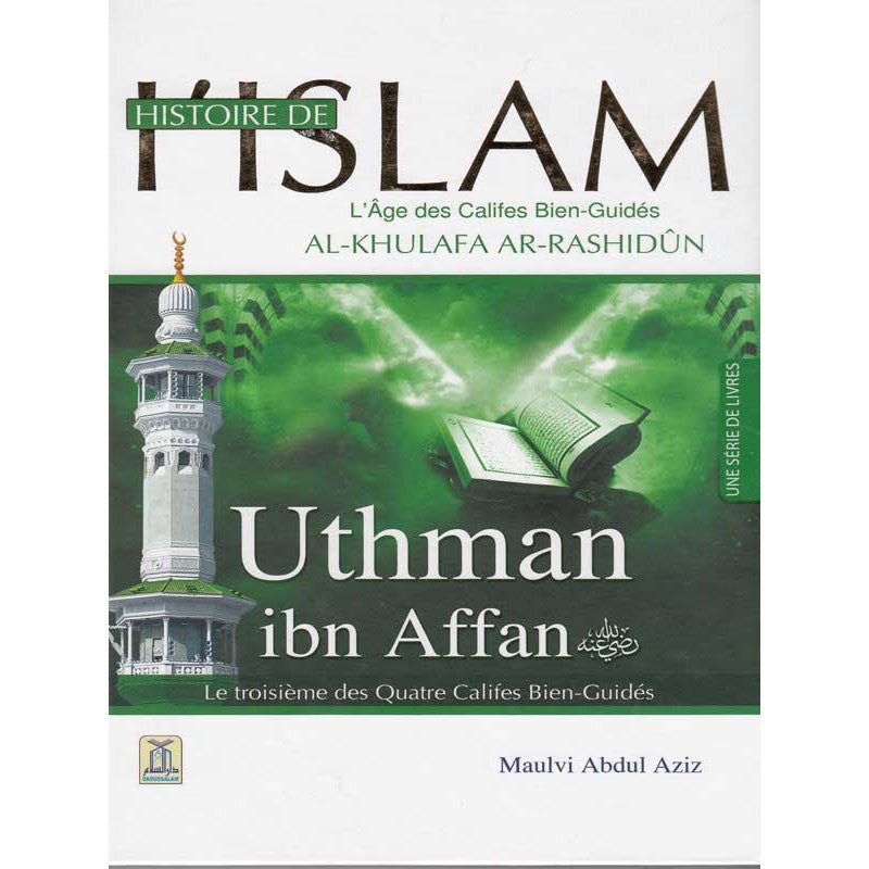 Histoire de l’Islam - L'âge des califes bien guidés - Uthman Ibn Affan - Livres par édition par Daroussalam disponible chez Al - imen