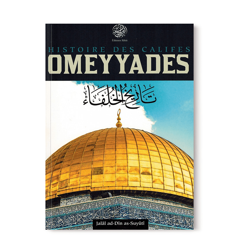 Histoire Des Califes Omeyyades - Jalâl Ad-Dîn As-Suyûtî Ribât Livre > Islam > Histoire du monde arabo-musulman 9782956444077 Librairie Musulmane Al-imen