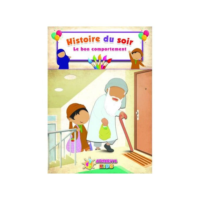 Histoire du Soir : Le bon comportement Athariya Kids Livre Islam Enfant 11060269 Librairie Musulmane Al-imen