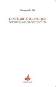 Intégrité islamique
                        GILIS, Charles-André Al Bouraq Livres > Islam > Introduction ou Nouveau Converti 9782841612420 Librairie Musulmane Al-imen