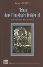 Islam dans l’imaginaire occidental
                        RABAH, SADDEK Al Bouraq Livres > Islam > Introduction ou Nouveau Converti 9782841610433 Librairie Musulmane Al-imen