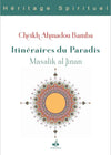 Itinéraires du Paradis, Massalik Al - Jinan de Cheikh Ahmadou Bamba disponible chez Al - imen