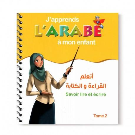 J'apprends L'Arabe À Mon Enfant: Savoir Lire Et Écrire - Tome 2 - Editions Pixelgraf Sana Livre Islam Enfant 9782753600300 Librairie Musulmane Al-imen