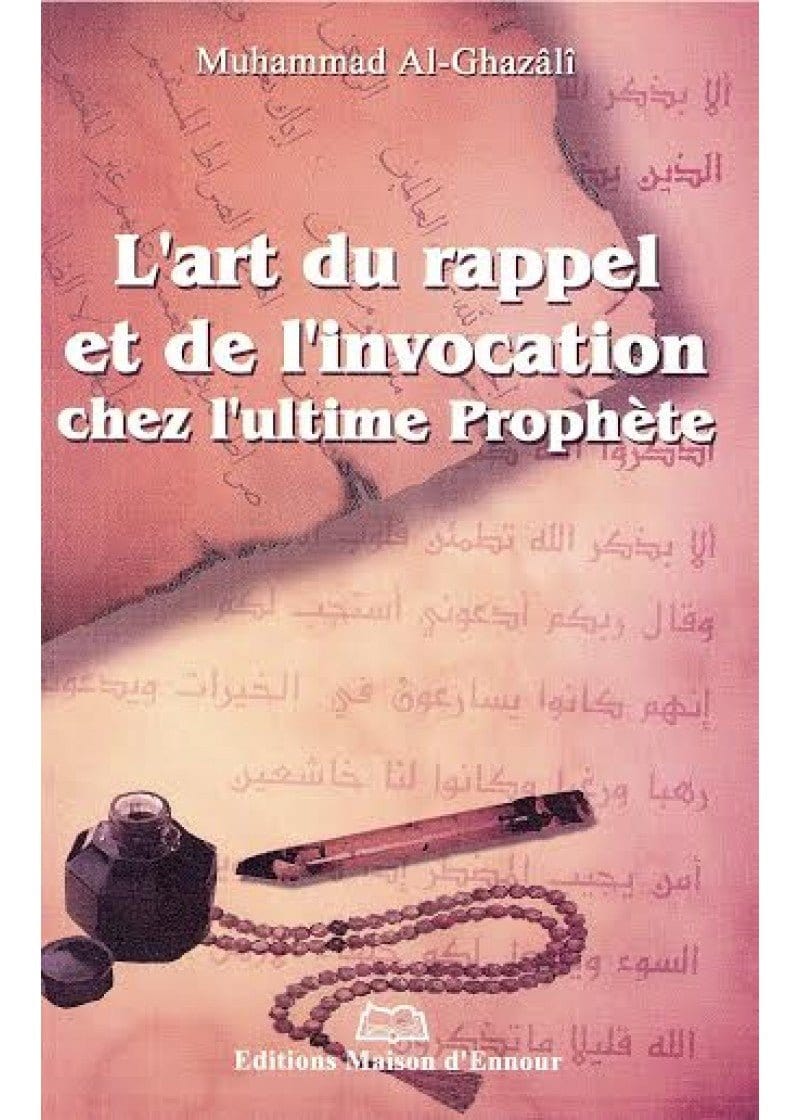 L’art du rappel et de l’invocation chez l’ultime Prophète Maison d'Ennour Livres > Islam > Invocations (Dou'as) 9782910891688 Librairie Musulmane Al-imen
