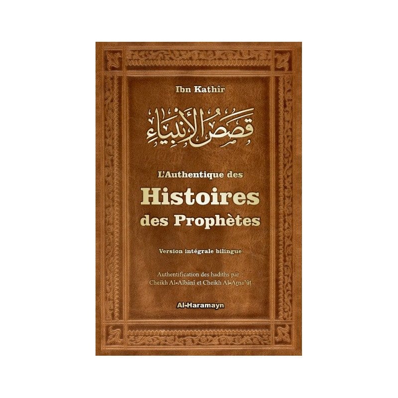 L'Authentique des Histoires des Prophètes de Ibn Kathîr (version intégrale bilingue) Al-Haramayn Livre > Islam 9782371870314 Librairie Musulmane Al-imen