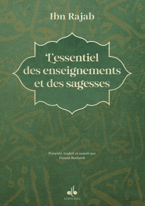 L'essentiel des enseignements et sagesses par Ibn Rajab Al-Hanbali Al Bouraq Livre > Islam > Foi et Spiritualité 9791022509862 Librairie Musulmane Al-imen