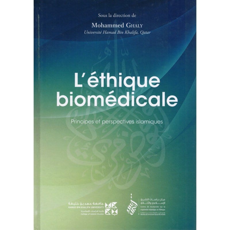 L’Éthique biomédicale - Principes et perspectives islamiques - Mohammed Ghaly Tawhid Livre > Islam > Santé et Médecine Prophétique 9782848624143 Librairie Musulmane Al-imen