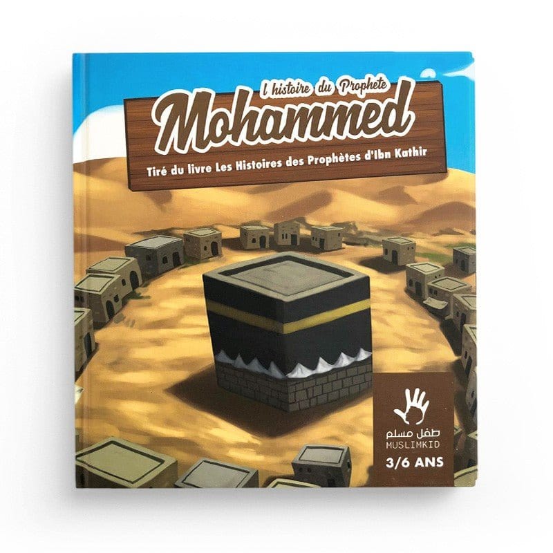 L’histoire Du prophète Mohammed 3/6 ans MuslimKid Livre Islam Enfant 9782958029623 Librairie Musulmane Al-imen