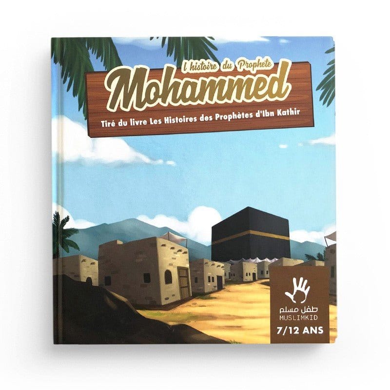 L’histoire Du prophète Mohammed 7/12 ans - MuslimKid MuslimKid Livre Islam Enfant 9782958029623 Librairie Musulmane Al-imen