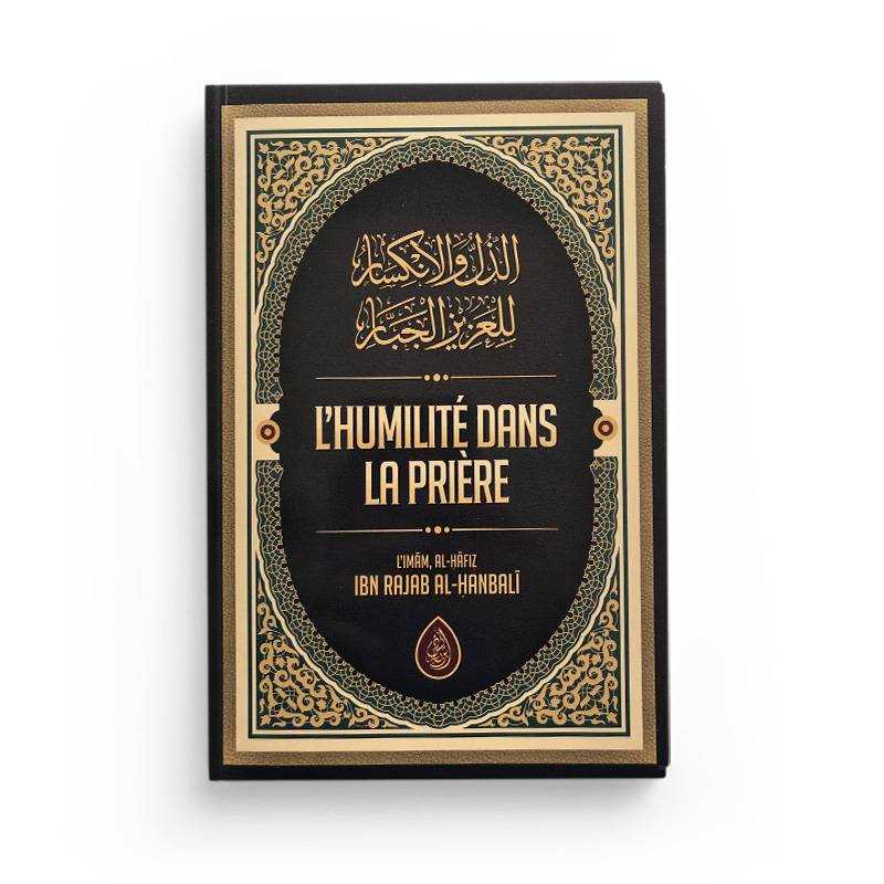 L'humilité Dans La Prière par Al-Hafiz Ibn Rajab Al-Hanbali Ibn Badis Livre > Islam > Foi et Spiritualité 9791091925945 Librairie Musulmane Al-imen