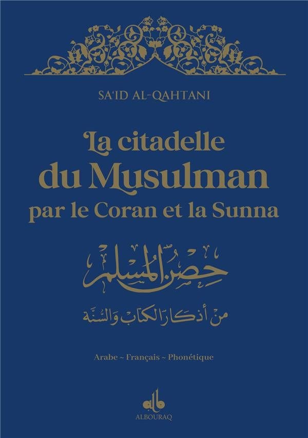 La citadelle du musulman par le Coran et la Sunna (14 x 20 cm) par Saïd Al Qahtanî Al Bouraq Livre > Islam > Invocations (Dou'as) > Citadelle du Musulman Bleu Marine 9791022510837 Librairie Musulmane Al-imen