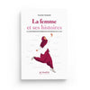 La femme et ses histoires, à la recherche du bonheur aux sources de la foi - Souad Mossadi Al - imen