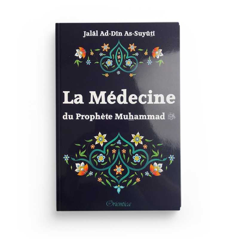 La médecine du Prophète Muhammad (PBDSL) de Jalâl ad - Dîn As - Suyûtî - Livres par édition par Orientica disponible chez Al - imen