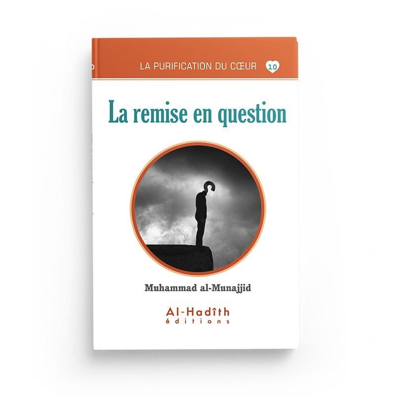 La remise en question - Muhammad al-Munajjid (collection munajjid) éditions Al-Hadîth Al-Hadîth Livre > Islam > Foi et Spiritualité 9782875450692 Librairie Musulmane Al-imen