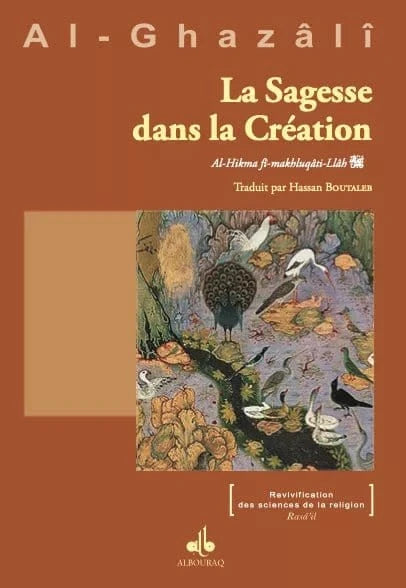 La Sagesse dans la Création écrit par al Ghazali Al Bouraq Livre > Islam > Foi et Spiritualité 9791022509732 Librairie Musulmane Al-imen