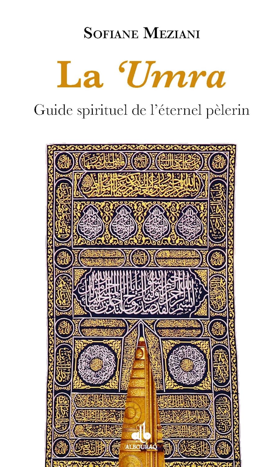 La 'Umra: Guide spirituel de l'éternel pèlerin de Sofiane Meziani Al Bouraq Livre > Islam 9791022503808 Librairie Musulmane Al-imen