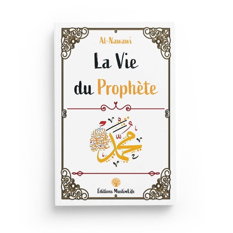 La vie du Prophète - Al-Nawawi - Muslim Life MuslimLife Livre > Islam > Biographie 9781952608223 Librairie Musulmane Al-imen