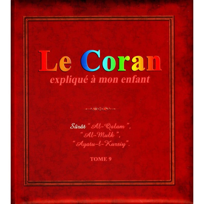 Le Coran expliqué à mon enfant (Tome 9): Sûrat "Al-Qalam", "Al Mulk", "Ayatu-l-Kursiy" Sana Livre Islam Enfant 9782493582041 Librairie Musulmane Al-imen
