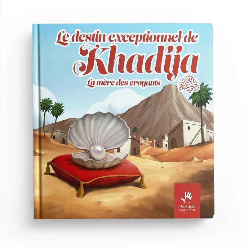 Le destin exceptionnel de Khadija - la mère des croyants MuslimKid Livre > Islam 9782493483386 Librairie Musulmane Al-imen