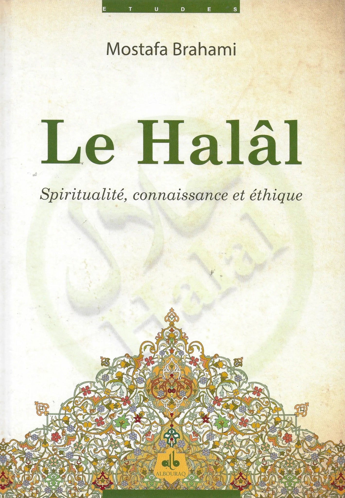 Le Halâl – Spiritualité, connaissance et éthique de Mostafa Brahami Al - imen