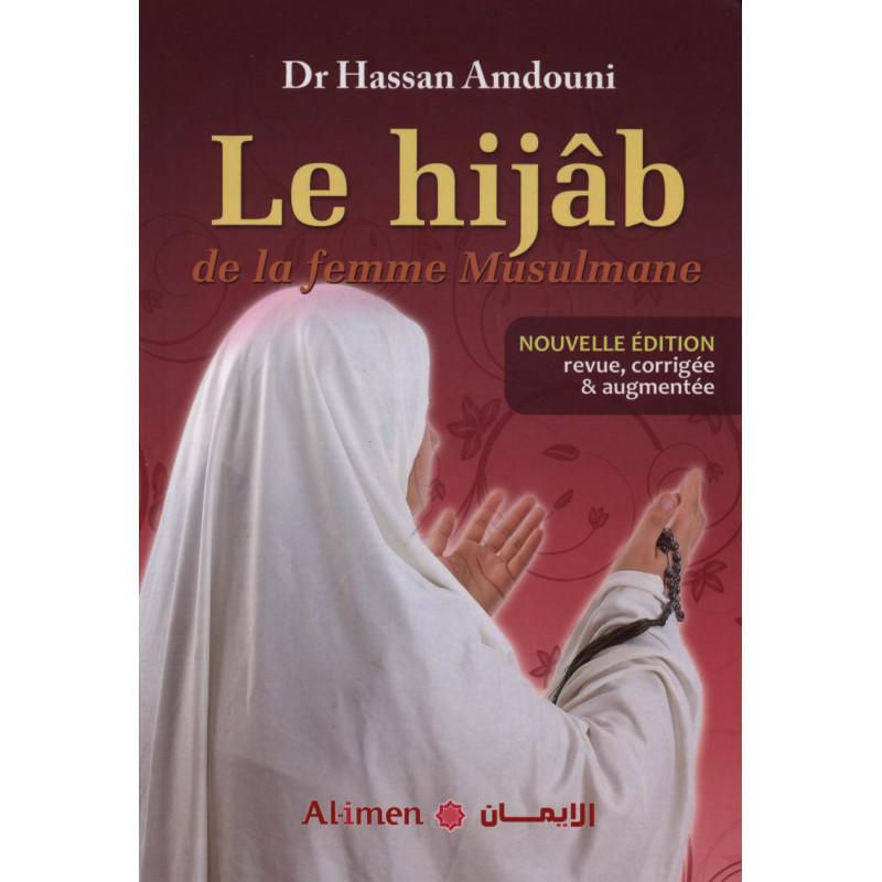 LE HIJÂB DE LA FEMME MUSULMANE - HASSAN AMDOUNI - EDITIONS AL-IMEN Al-imen Livre Islam Femme 5743000000001 Librairie Musulmane Al-imen