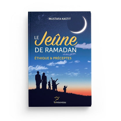 Le jeûne de Ramadan - mustafa kastit - Editions renouveau Al - imen