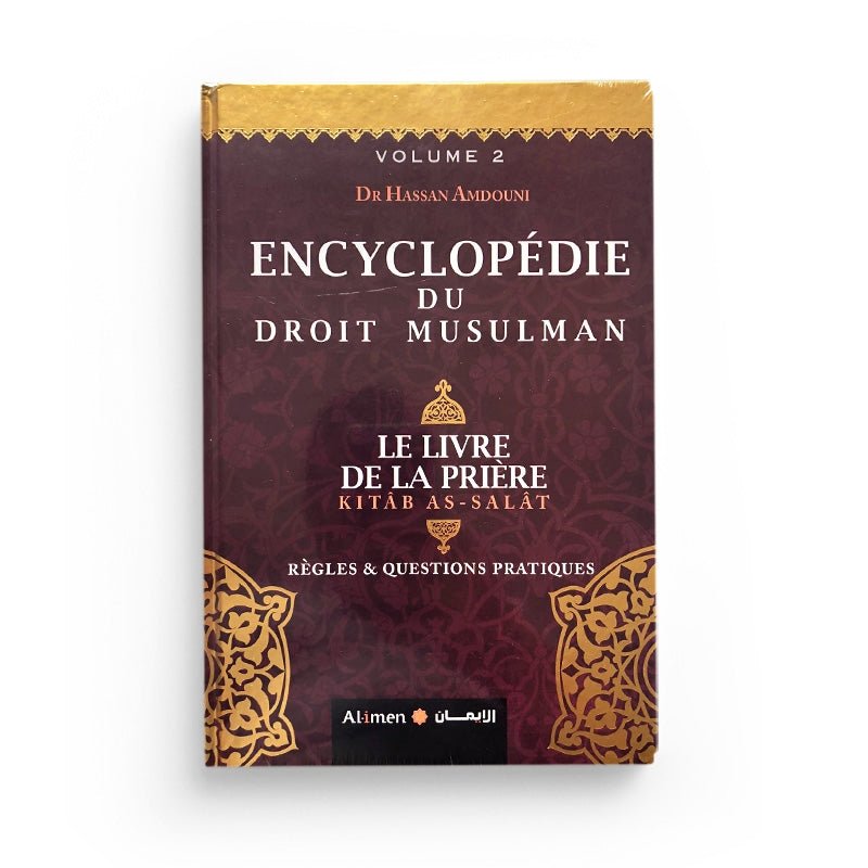 Le Livre de la Prière - Vol 2 - Encyclopédie du Droit Musulman - Dr. Hassan Amdouni - Editions Al - imen - Livres par édition par Al - imen disponible chez Al - imen