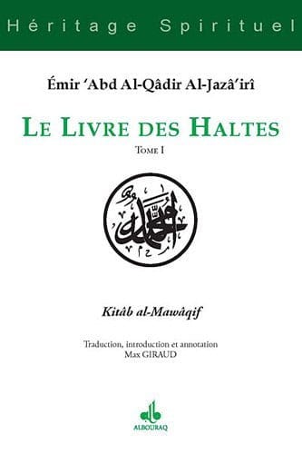 Le livre des Haltes - Kitab al-Mawaqif كتاب المواقف - Tome 1 Al Bouraq Livre > Islam > Foi et Spiritualité 9782841615193 Librairie Musulmane Al-imen