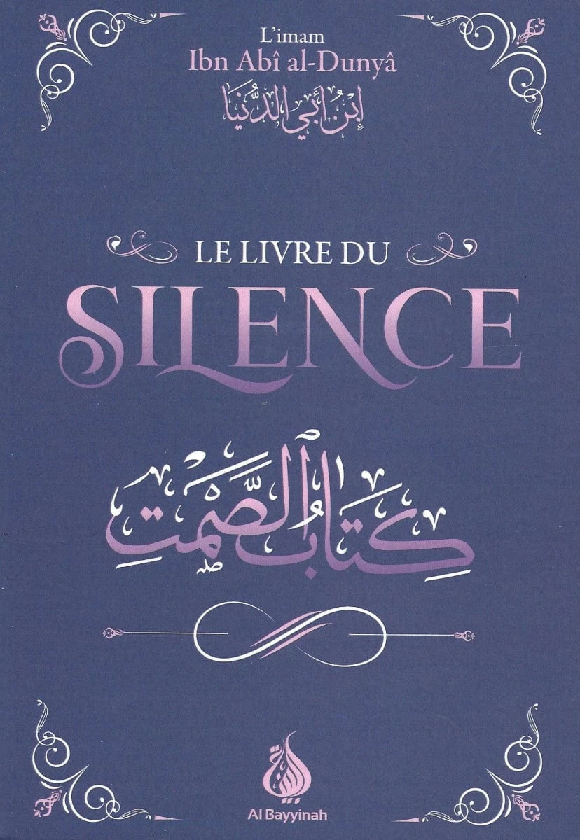 Le livre du silence par Ibn Abî al-Dunyâ Al-Bayyinah Livre > Islam 9782385550639 Librairie Musulmane Al-imen