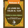 Le livre du Talib al - 'ilm - L'étudiant en sciences religieuses - Volume 5 - Livres par édition par Al - Bayyinah disponible chez Al - imen