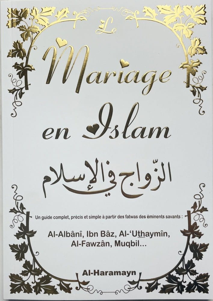 Le mariage en Islam (Un guide complet, précis et simple à partir des fatwas d'éminents savants) Al-Haramayn Livre Islam Mariage Blanc Dorée 9782371870741 Librairie Musulmane Al-imen