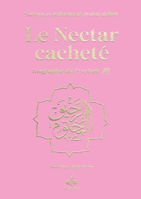 Le nectar cacheté : Biographie du prophète par Safiyyu ar - Rahman Al - Mubârakfûrî (14x19 cm) Rose Clair Al - imen