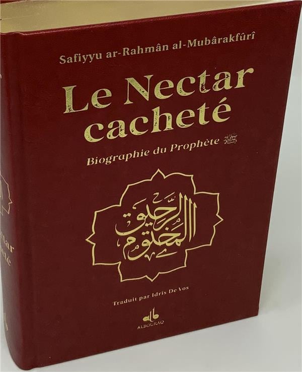 Le nectar cacheté : Biographie du prophète par Safiyyu ar - Rahman Al - Mubârakfûrî (14x19 cm) Bordeaux Al - imen