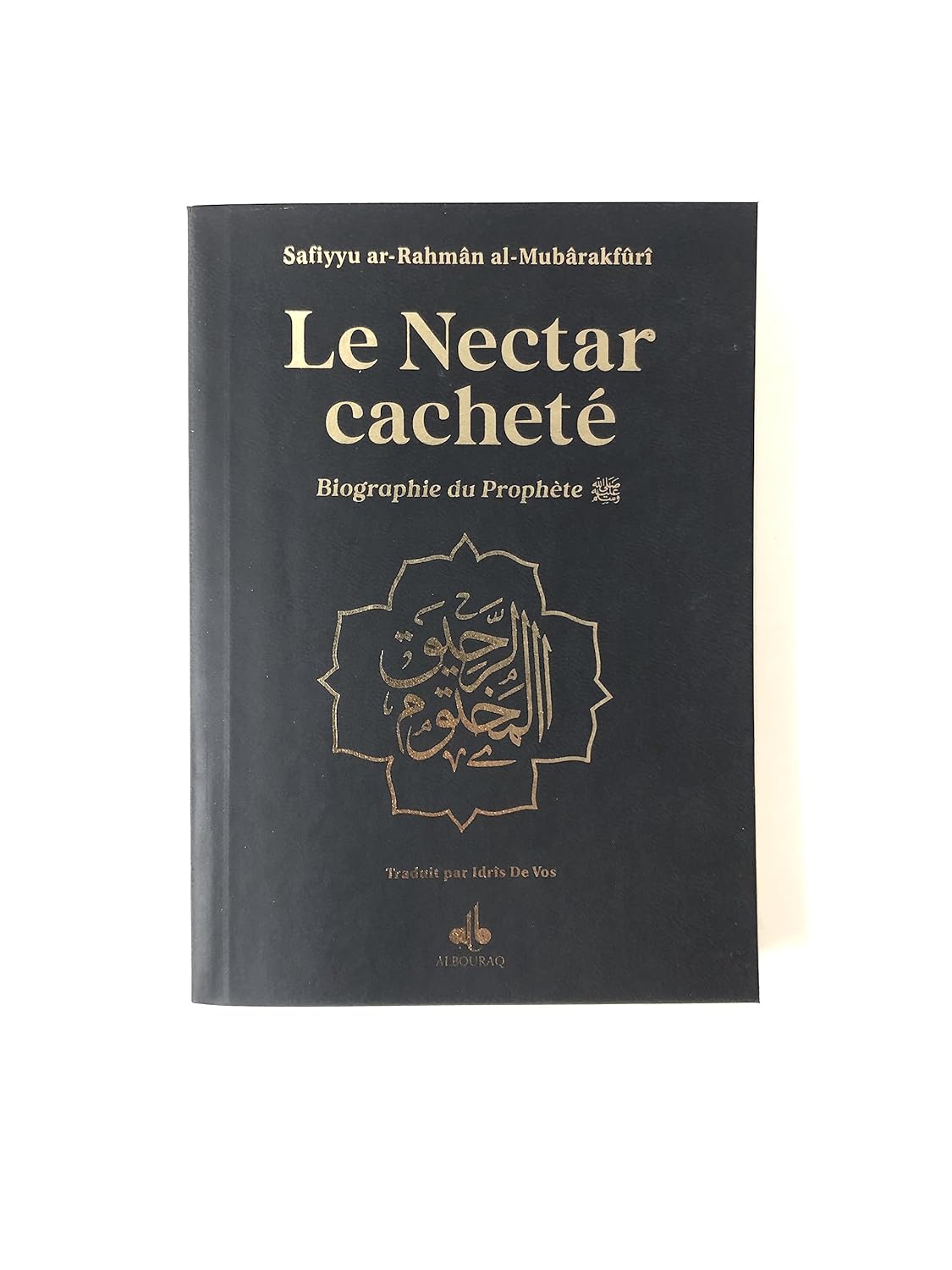 Le Nectar Cacheté : Biographie du Prophète par Safiyyu Ar-Rahman Al-Mubarakfuri (Pages reliées en Or) Al Bouraq Livre > Islam Noir 9791022510042 Librairie Musulmane Al-imen