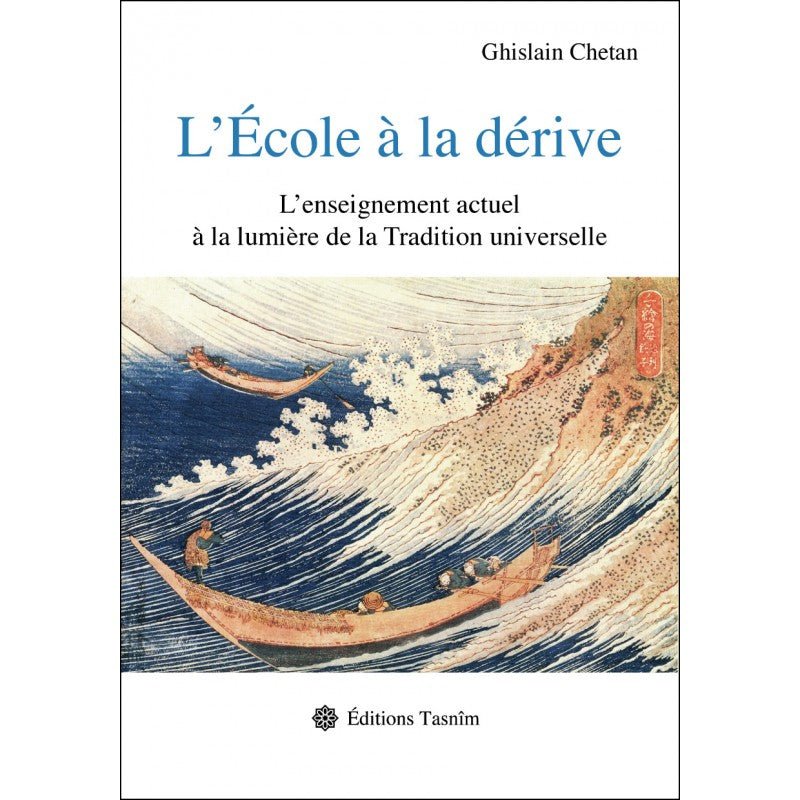 L'école à la dérive, l'enseignement actuel à la lumière de la tradition universelle Al - imen