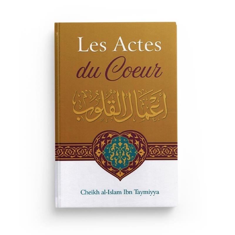 Les Actes Du Cœur - Shaykh Al-Islam Ibn Taymiyya  - IBN BADIS Ibn Badis Livre > Islam > Foi et Spiritualité 9791091925884 Librairie Musulmane Al-imen