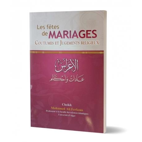 LES FÊTES DE MARIAGES: COUTUMES ET JUGEMENTS RELIGIEUX - CHEIKH MOHAMED ALI FERKOUS - EDITIONS IBN BADIS Ibn Badis Livre Islam Mariage 9791091925266 Librairie Musulmane Al-imen
