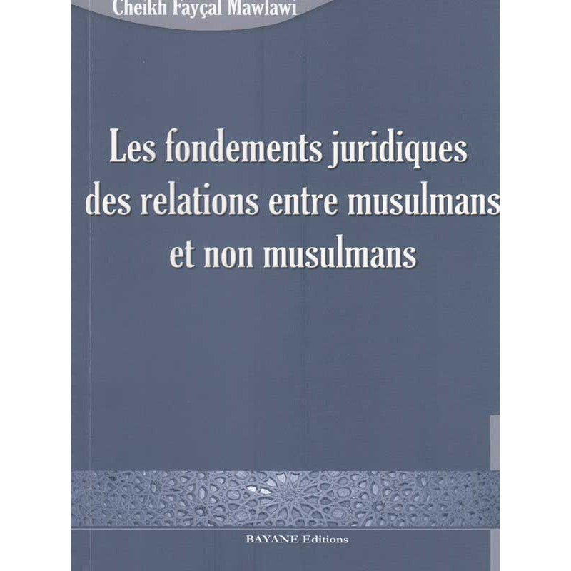 Les fondements juridiques des relations entre les musulmans et non musulmans - Fayçal Mawlawi Al - imen