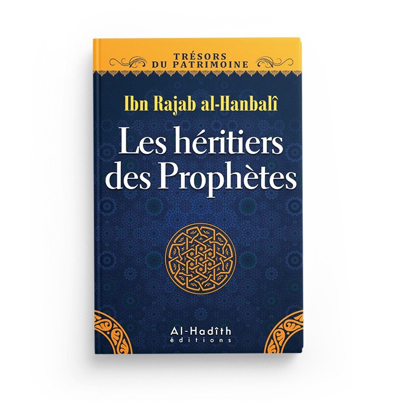 Les héritiers des Prophètes - Ibn Rajab al - Hanbalî (collection trésors du patrimoine) Al - imen