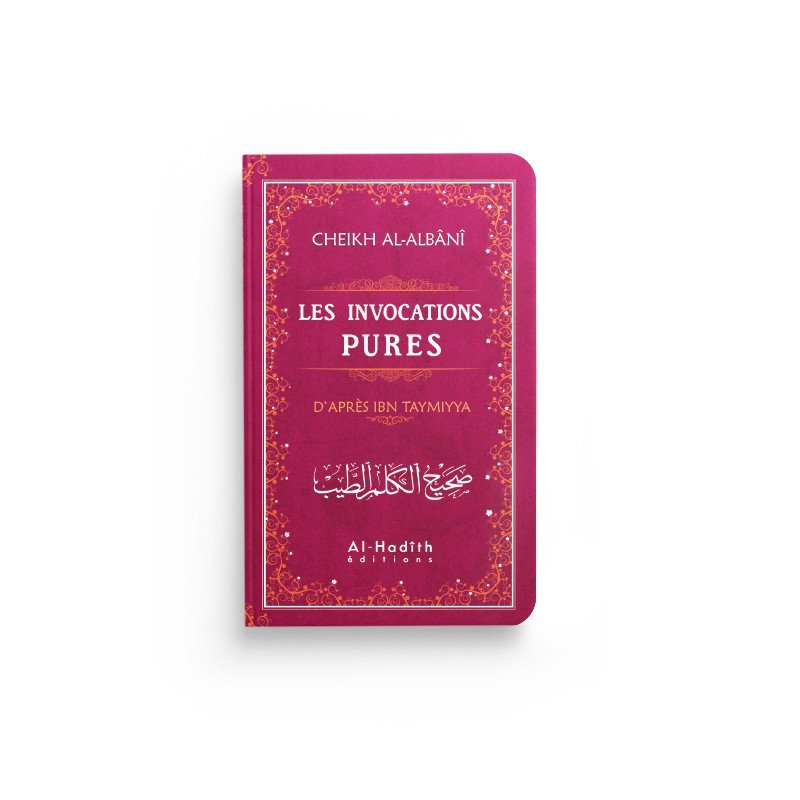 Les invocations pures (rose) - Ibn Taymiyya - al - Albânî - éditions Al - Hadîth disponible chez Al - imen